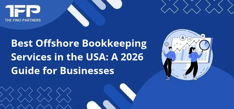Best Offshore Bookkeeping Services in the USA: A 2026 Guide for Businesses